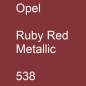 Preview: Opel, Ruby Red Metallic, 538.